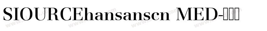 SIOURCEhansanscn MED字体转换